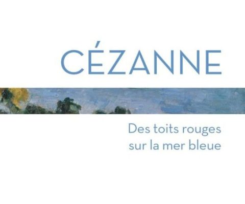 Marie-Hélène Lafon, Cézanne, Des toits rouges sur la mer bleue