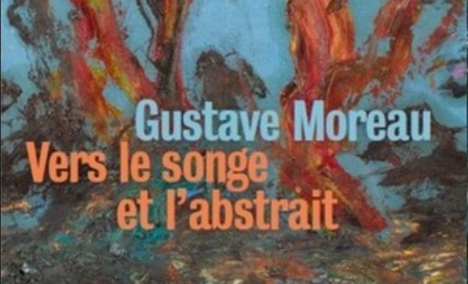 Gustave Moreau, pionnier de l’abstraction ?